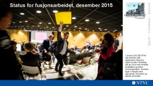 Gjvik Trondheim lesund Status for fusjonsarbeidet desember 2015