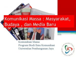 Komunikasi Massa Masyarakat Budaya dan Media Baru Komunikasi