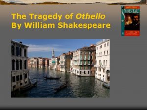 The Tragedy of Othello By William Shakespeare As