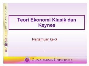 Teori Ekonomi Klasik dan Keynes Pertemuan ke3 Dasar