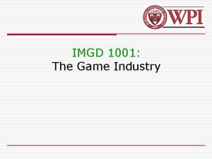 IMGD 1001 The Game Industry HitDriven Entertainment o