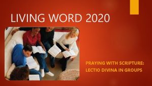 LIVING WORD 2020 PRAYING WITH SCRIPTURE LECTIO DIVINA