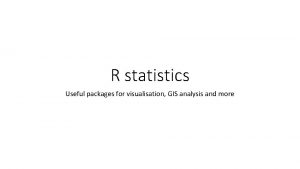 R statistics Useful packages for visualisation GIS analysis