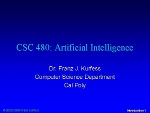 CSC 480 Artificial Intelligence Dr Franz J Kurfess