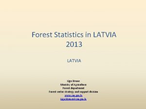 Forest Statistics in LATVIA 2013 LATVIA Liga Struve