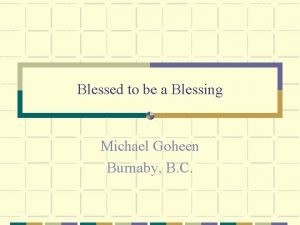Blessed to be a Blessing Michael Goheen Burnaby