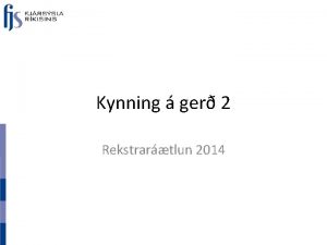 Kynning ger 2 Rekstrartlun 2014 Einkennu Ggn stt