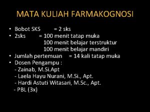 MATA KULIAH FARMAKOGNOSI Bobot SKS 2 sks 2