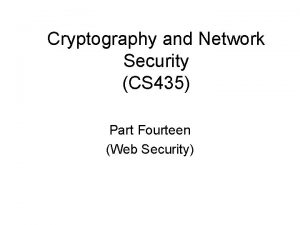 Cryptography and Network Security CS 435 Part Fourteen