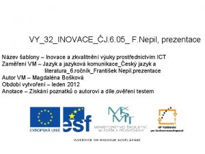 VY32INOVACEJ 6 05 F Nepil prezentace Nzev ablony