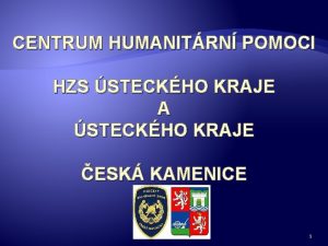 CENTRUM HUMANITRN POMOCI HZS STECKHO KRAJE A STECKHO