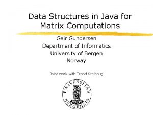 Data Structures in Java for Matrix Computations Geir