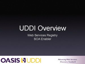 UDDI Overview Web Services Registry SOA Enabler What