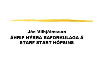 Jn Vilhjlmsson HRIF NRRA RAFORKULAGA STARF START HPSINS