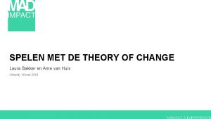 SPELEN MET DE THEORY OF CHANGE Laura Bakker