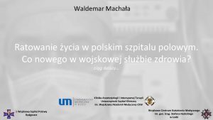 Waldemar Machaa Ratowanie ycia w polskim szpitalu polowym