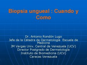 Biopsia ungueal Cuando y Como Dr Antonio Rondn