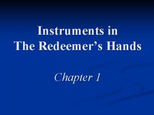 Instruments in The Redeemers Hands Chapter 1 The