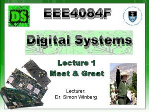 EEE 4084 F Digital Systems Lecture 1 Meet