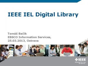 IEEE IEL Digital Library Tom Bak EBSCO Information