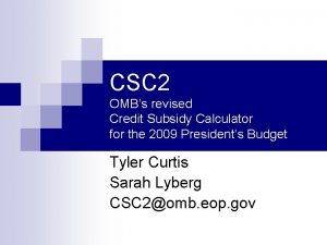 CSC 2 OMBs revised Credit Subsidy Calculator for