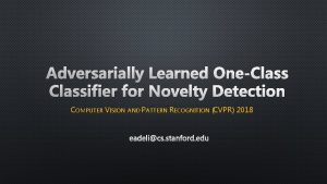 Adversarially Learned OneClassifier for Novelty Detection COMPUTER VISION