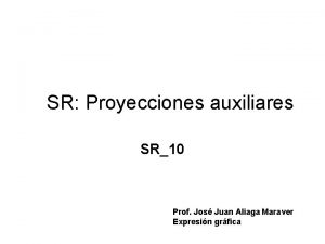 SR Proyecciones auxiliares SR10 Prof Jos Juan Aliaga