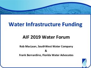 Water Infrastructure Funding AIF 2019 Water Forum Rob