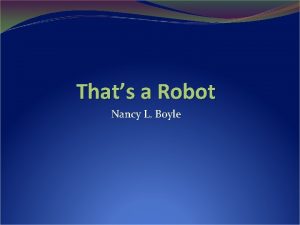 Thats a Robot Nancy L Boyle Agenda Robot