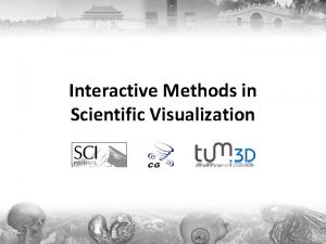 Interactive Methods in Scientific Visualization Interactive Methods in