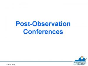 PostObservation Conferences August 2012 Observations VDOE Recommendations Probationary