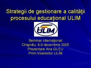 Strategii de gestionare a calitii procesului educaional ULIM