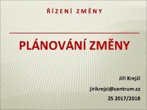 ZEN ZMNY PLNOVN ZMNY Ji Krej jirikrejcicentrum cz