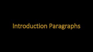 Introduction Paragraphs Hooks Personal examples or Anecdotes Provides