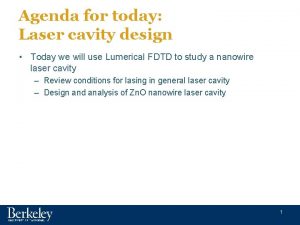 Agenda for today Laser cavity design Today we