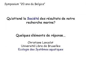 Symposium 20 ans du Belgica Quattend la Socit