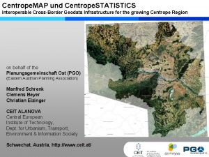 Centrope MAP und Centrope STATISTICS Interoperable CrossBorder Geodata