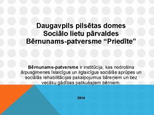 Daugavpilstas domes Socilo lietu prvaldes Brnunamspatversme Priedte Brnunamspatversme