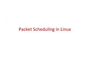 Packet Scheduling in Linux Traffic Control in Linux