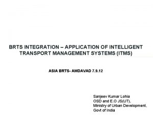 BRTS INTEGRATION APPLICATION OF INTELLIGENT TRANSPORT MANAGEMENT SYSTEMS