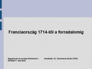 Franciaorszg 1714 tl a forradalomig Egyetemes s eurpai