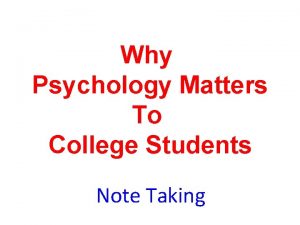 Why Psychology Matters To College Students Note Taking