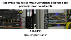 Akademska raunarska mrea Univerziteta u Novom Sadu podizanje