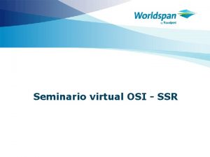 Seminario virtual OSI SSR Objetivos Este curso est