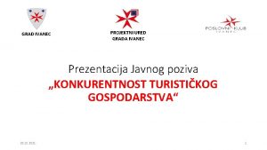 GRAD IVANEC PROJEKTNI URED GRADA IVANEC Prezentacija Javnog