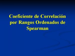 Coeficiente de Correlacin por Rangos Ordenados de Spearman