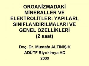 ORGANZMADAK MNERALLER VE ELEKTROLTLER YAPILARI SINIFLANDIRILMALARI VE GENEL