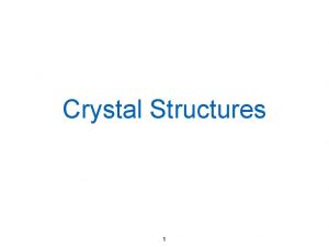 Crystal Structures 1 The Solid State Four state