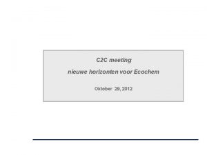 C 2 C meeting nieuwe horizonten voor Ecochem