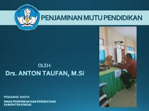 PENJAMINAN MUTU PENDIDIKAN PENGERTIAN PMP Suatu mekanisme yang